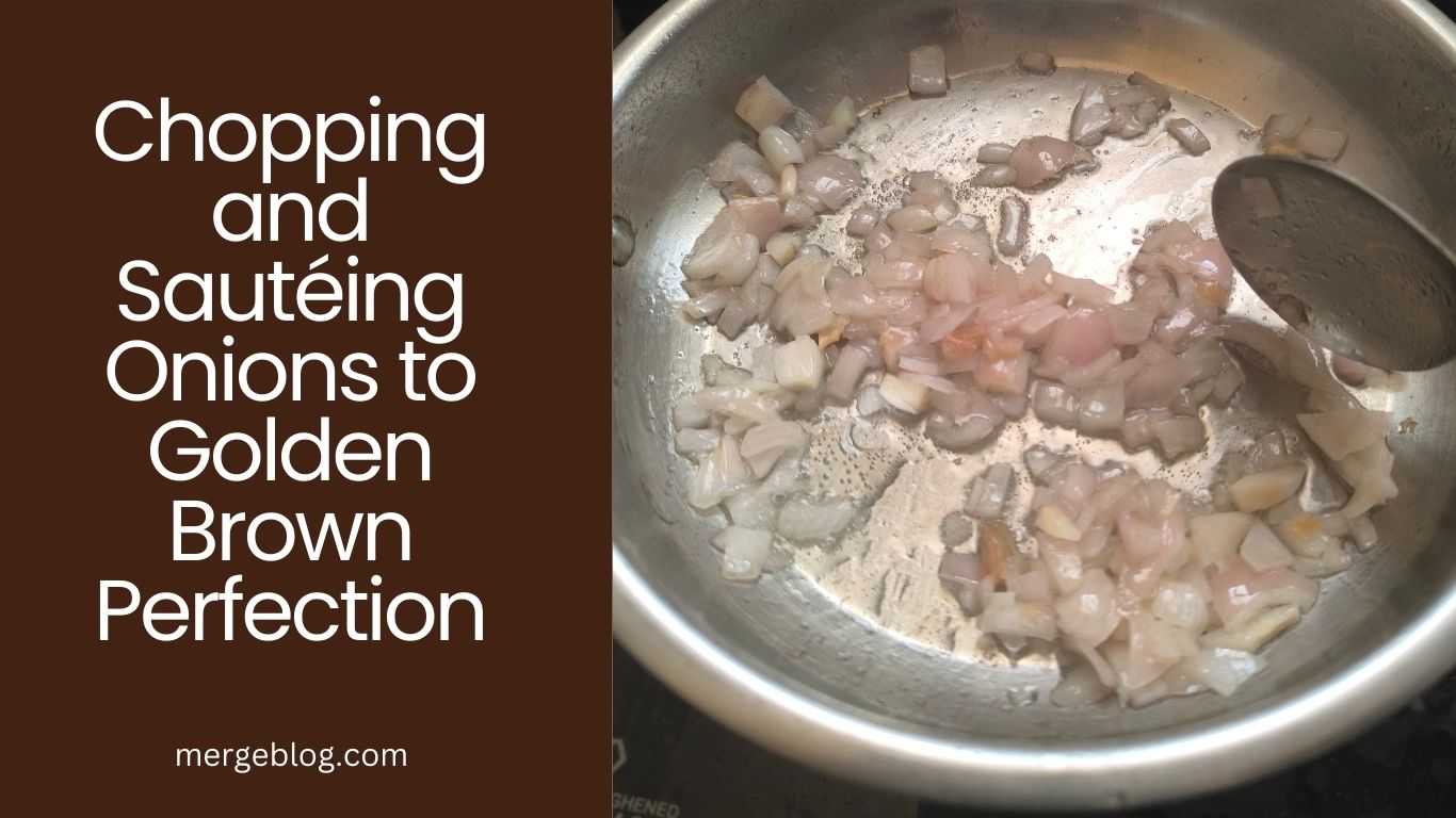 Chopping and Sautéing Onions to Golden Brown Perfection